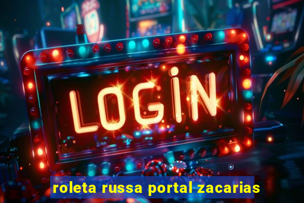 roleta russa portal zacarias